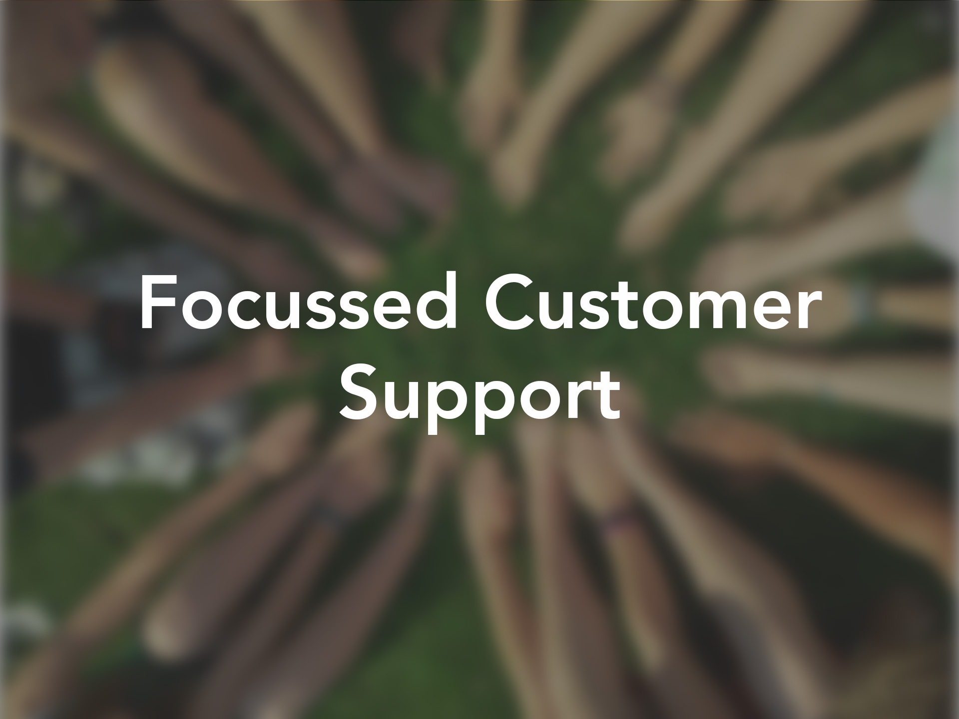 Focussed Customer Support