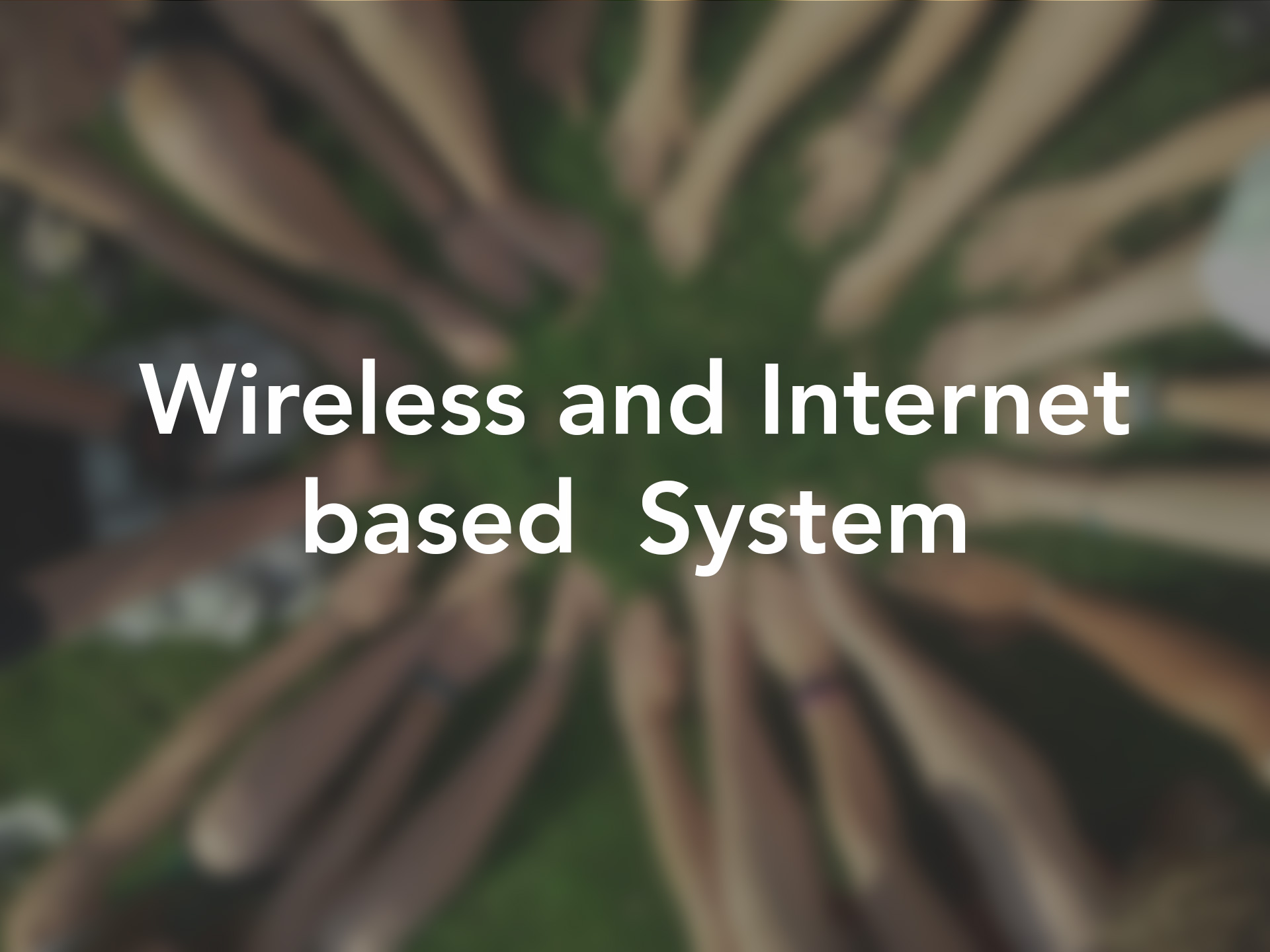 Wireless and Internet based System